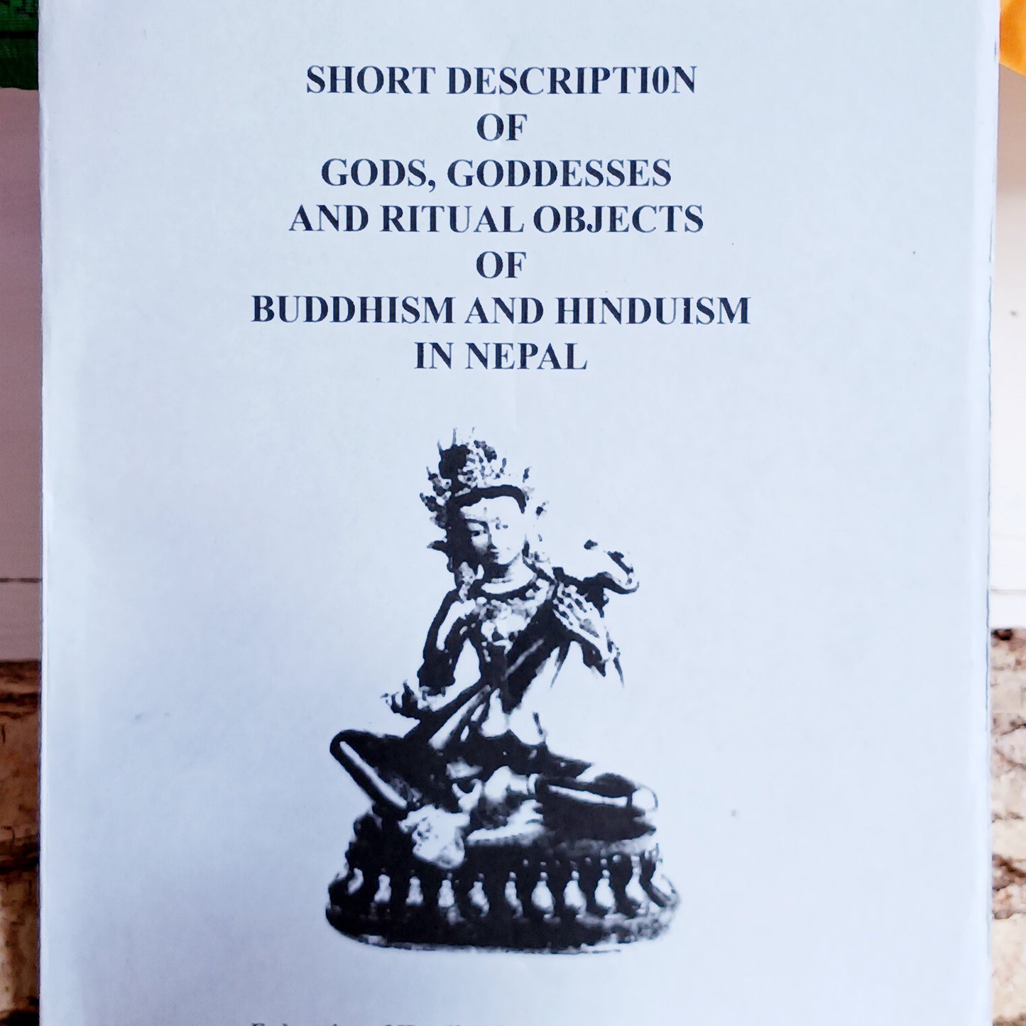 Short Description of Gods, Goddesses & Ritual Objects of Buddhism & Hinduism in Nepal